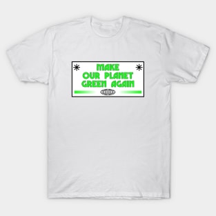 Make Earth Green Again - Climate Change T-Shirt